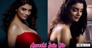 Anveshi Jain Biography, Age, Height & Early Life Details (Impact on Anveshi Jain Net Worth)